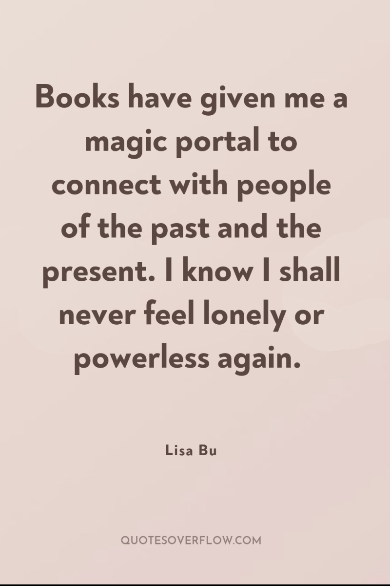 Books have given me a magic portal to connect with...