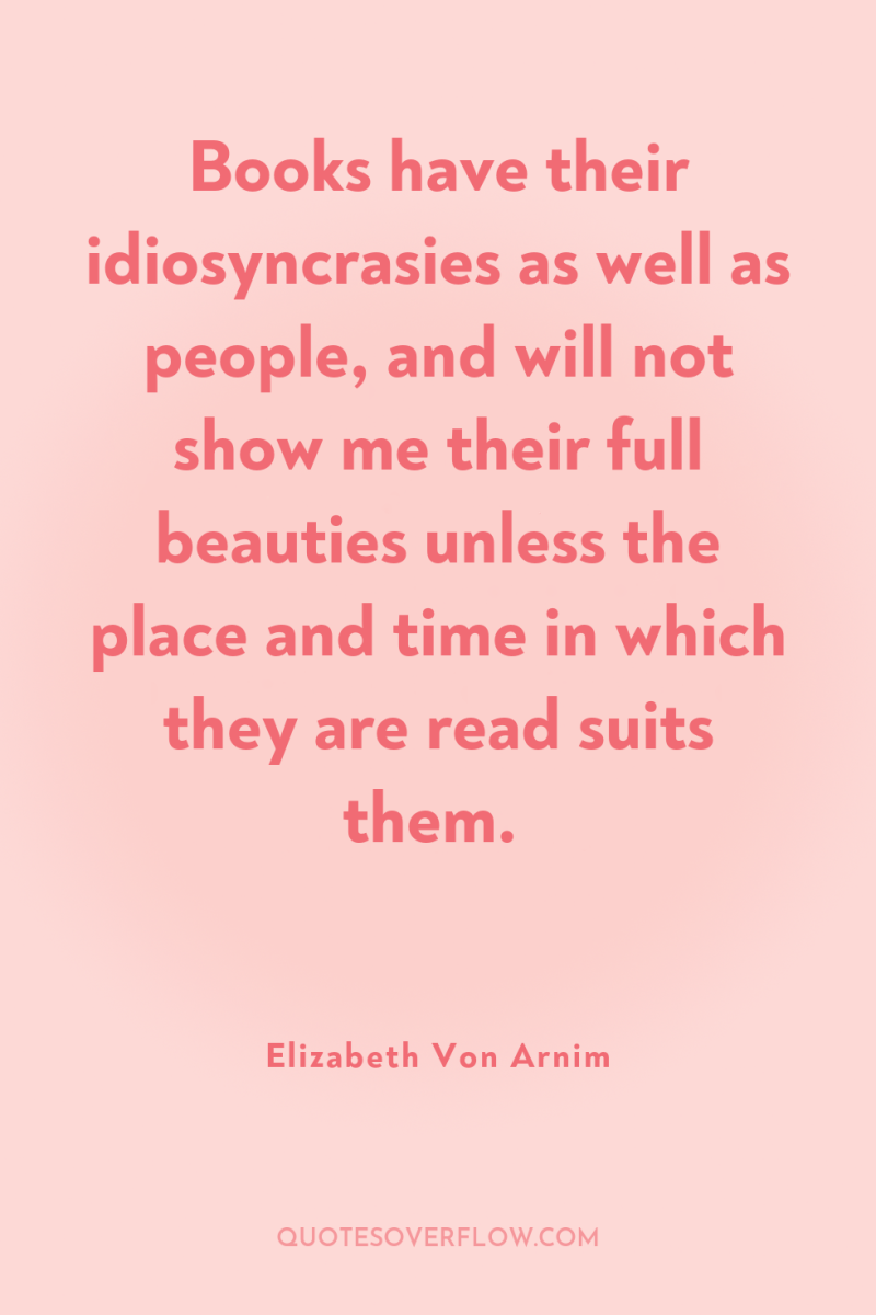 Books have their idiosyncrasies as well as people, and will...