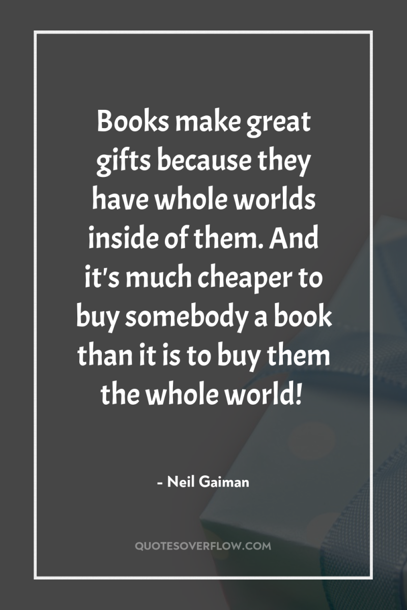 Books make great gifts because they have whole worlds inside...