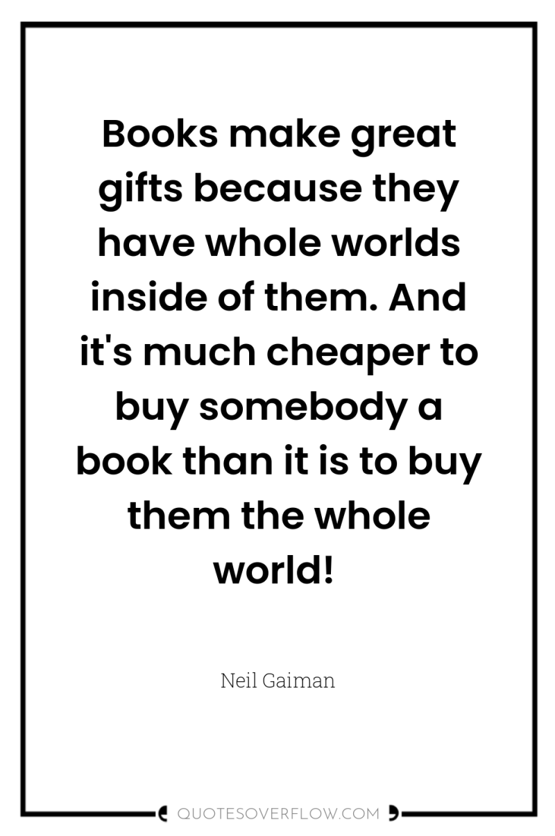 Books make great gifts because they have whole worlds inside...