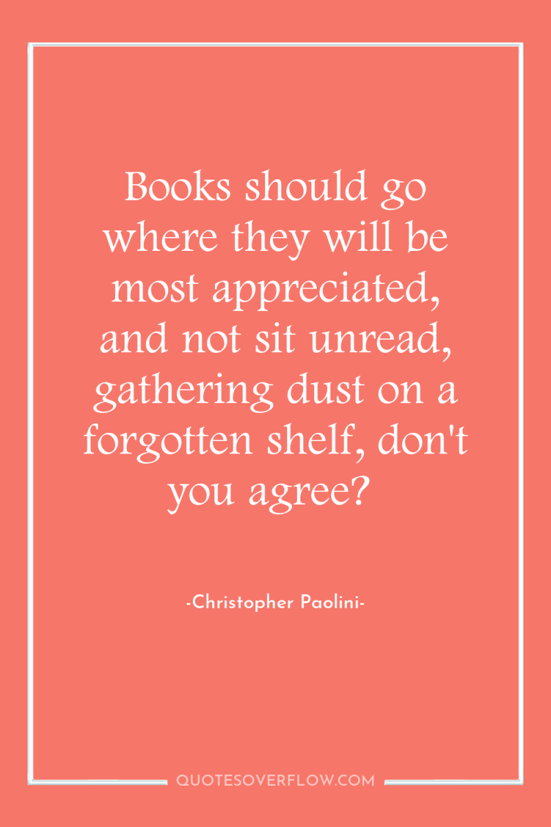 Books should go where they will be most appreciated, and...