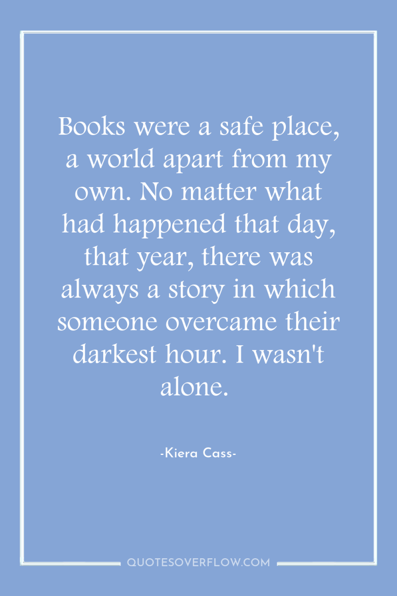 Books were a safe place, a world apart from my...