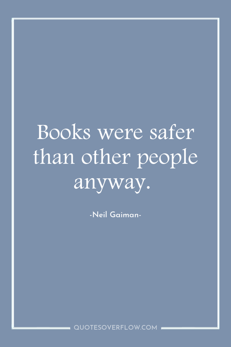 Books were safer than other people anyway. 