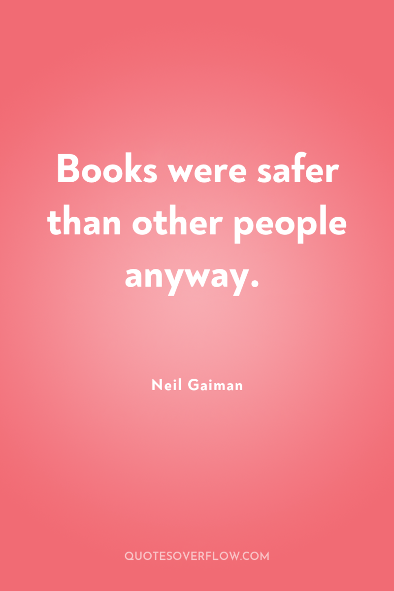 Books were safer than other people anyway. 