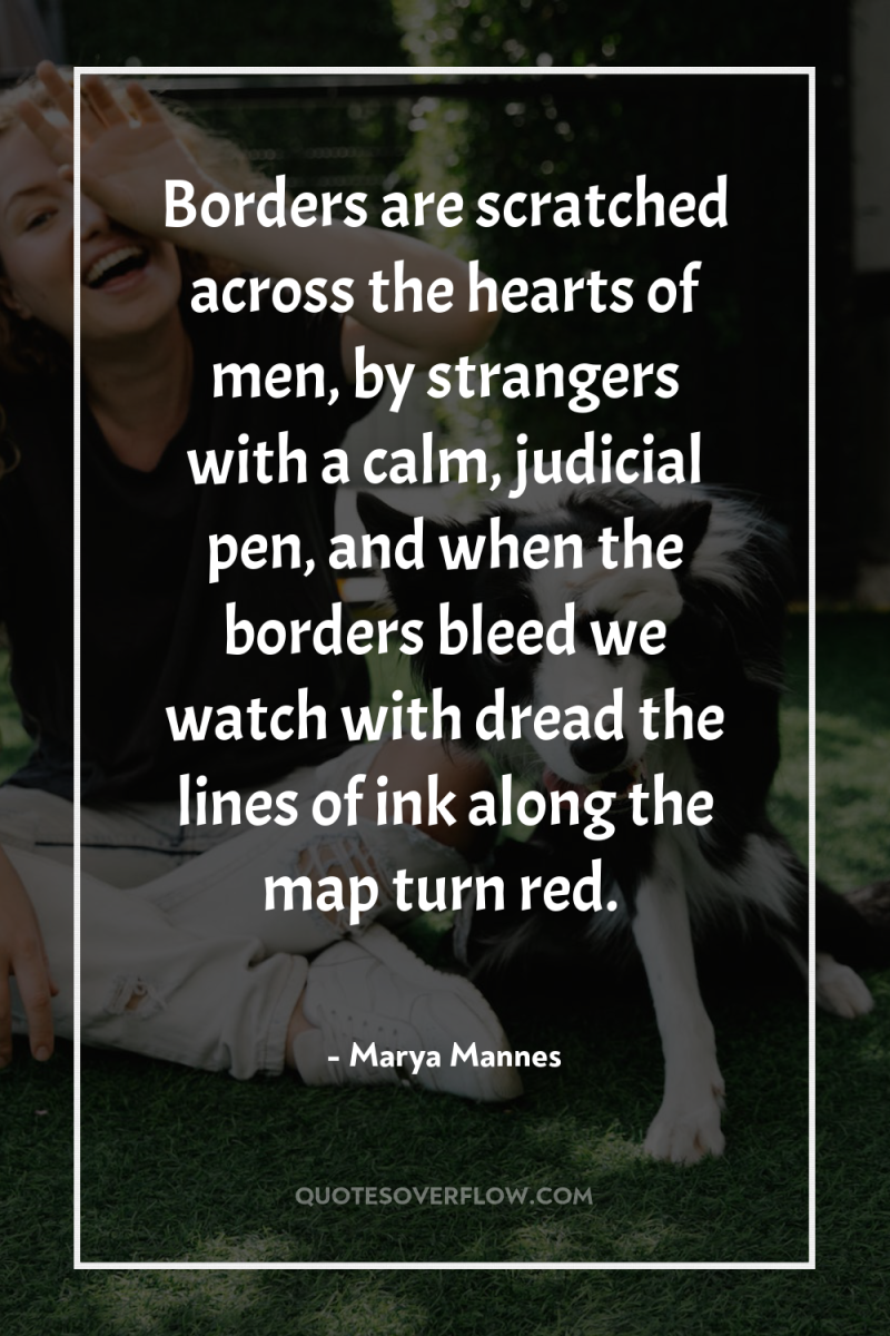 Borders are scratched across the hearts of men, by strangers...