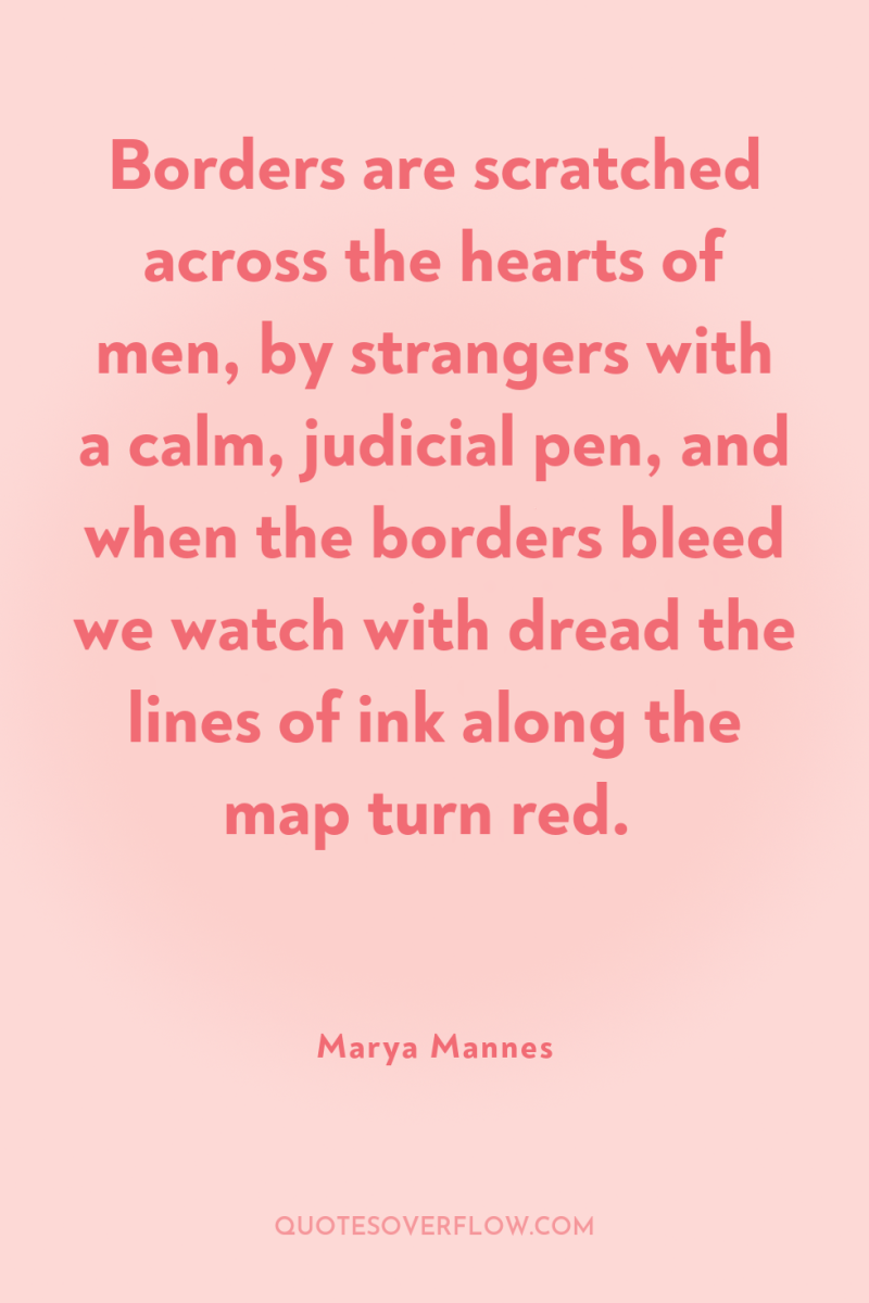 Borders are scratched across the hearts of men, by strangers...