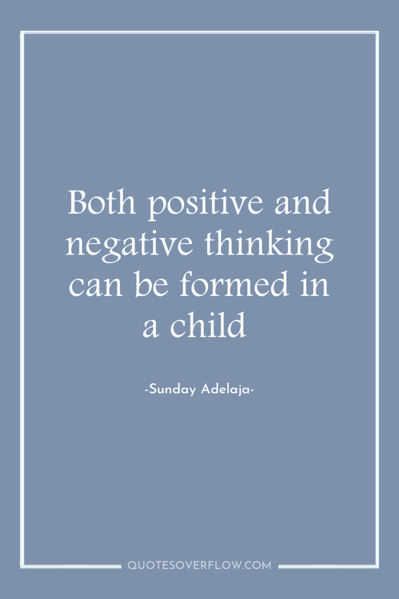 Both positive and negative thinking can be formed in a...