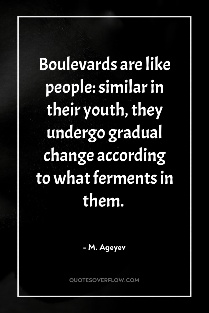 Boulevards are like people: similar in their youth, they undergo...