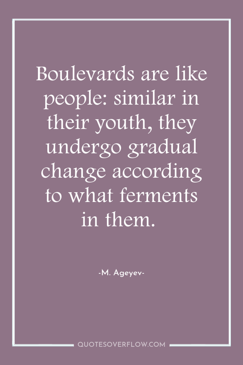 Boulevards are like people: similar in their youth, they undergo...