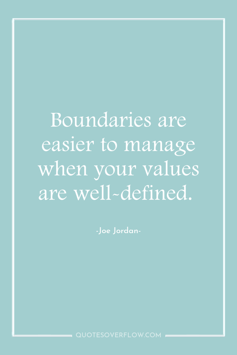 Boundaries are easier to manage when your values are well-defined. 