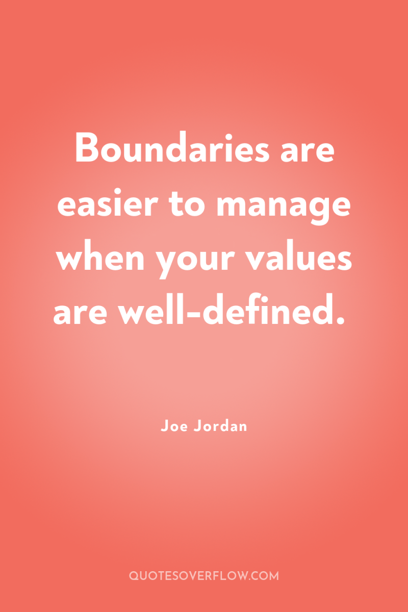 Boundaries are easier to manage when your values are well-defined. 