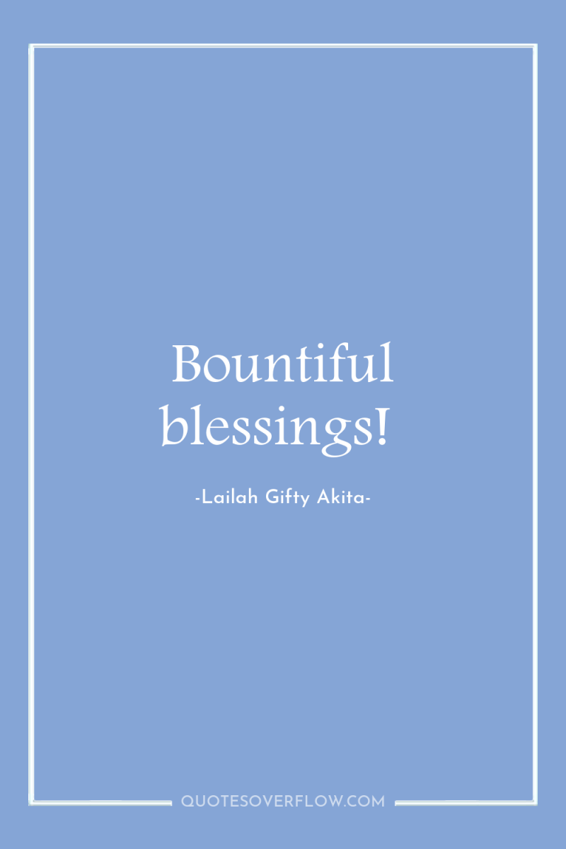 Bountiful blessings! 