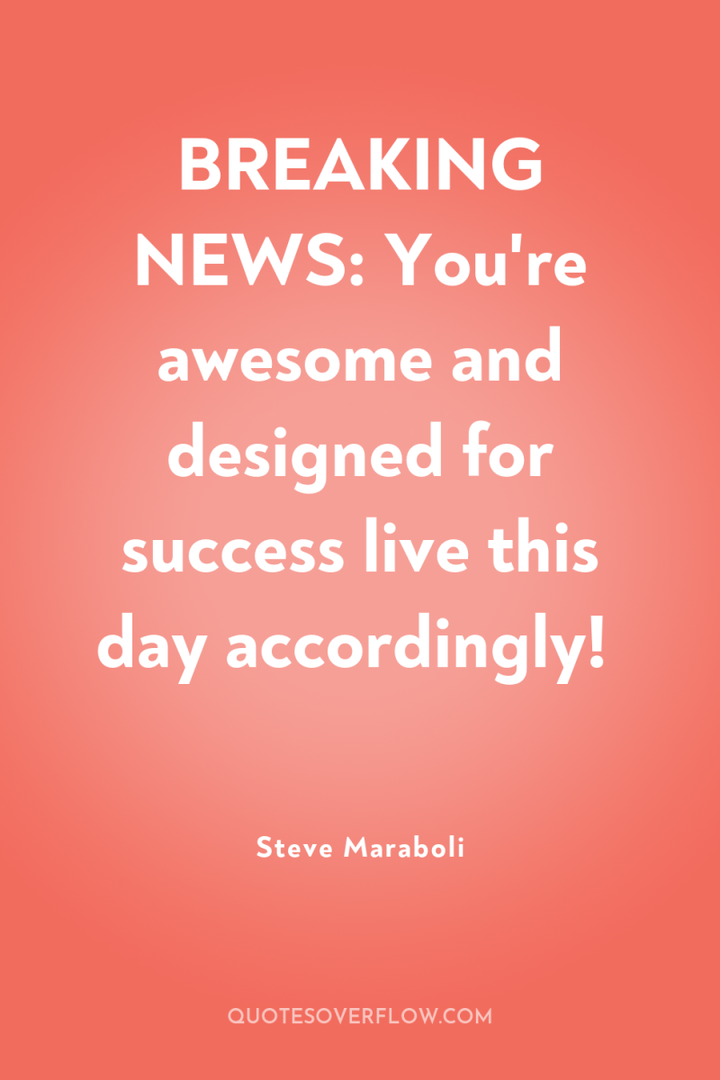 BREAKING NEWS: You're awesome and designed for success live this...