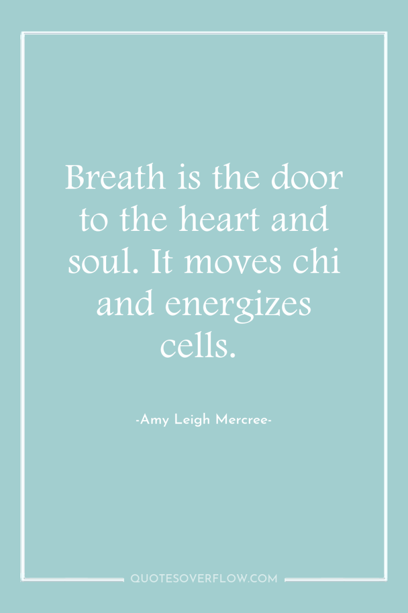 Breath is the door to the heart and soul. It...
