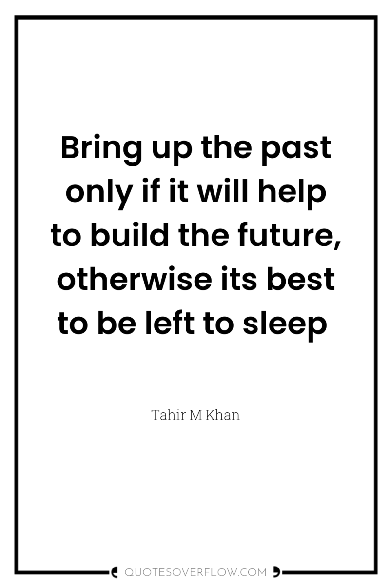 Bring up the past only if it will help to...