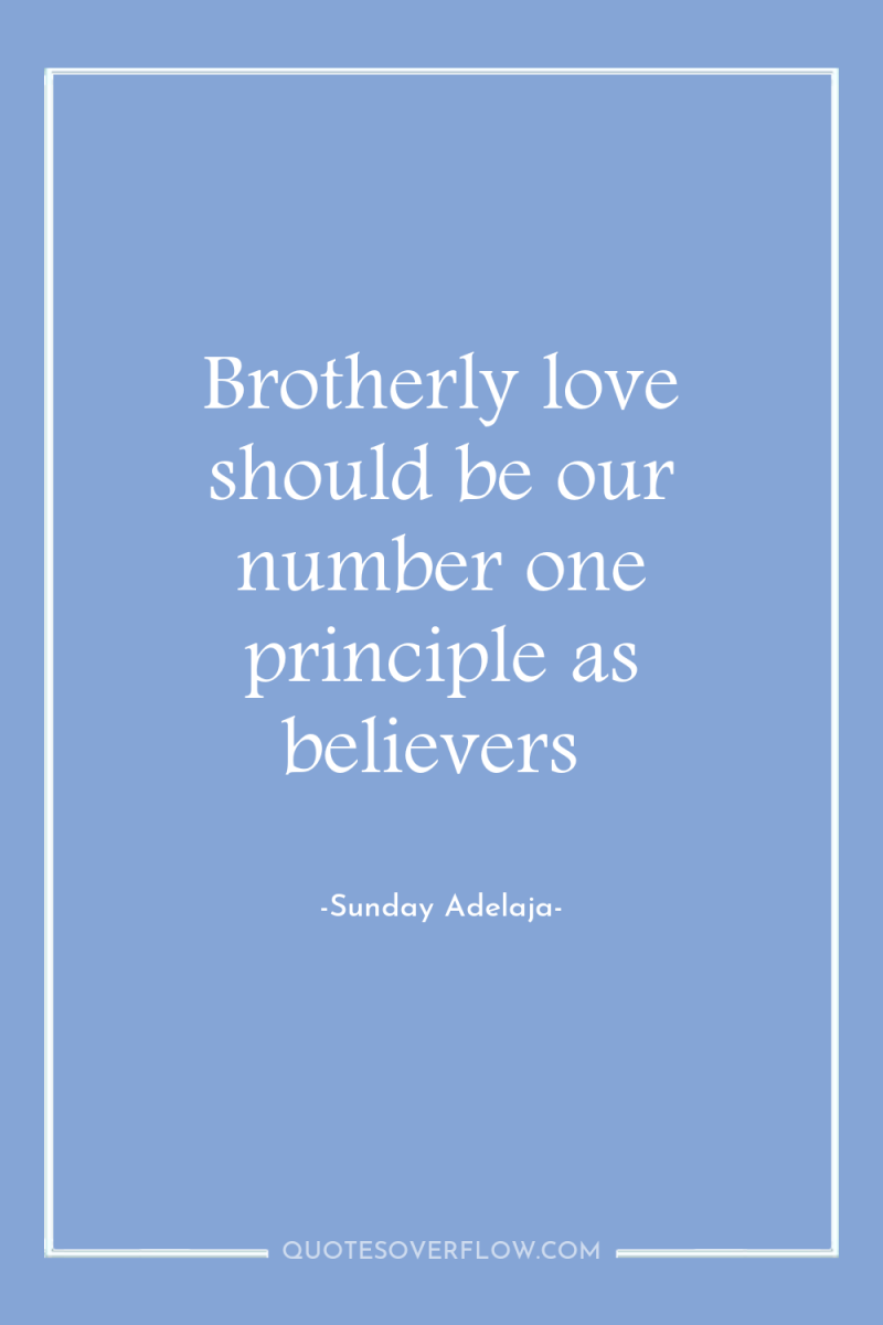 Brotherly love should be our number one principle as believers 