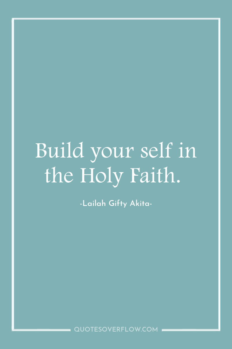 Build your self in the Holy Faith. 