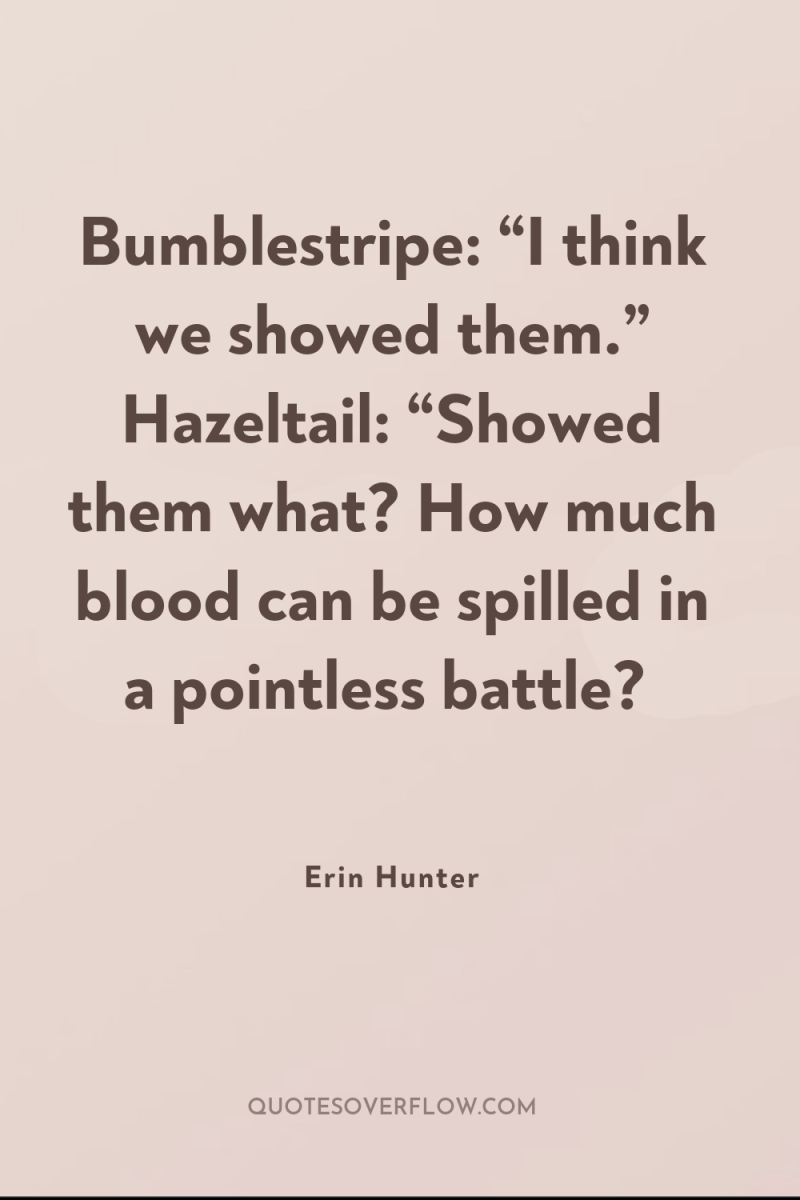 Bumblestripe: “I think we showed them.” Hazeltail: “Showed them what?...