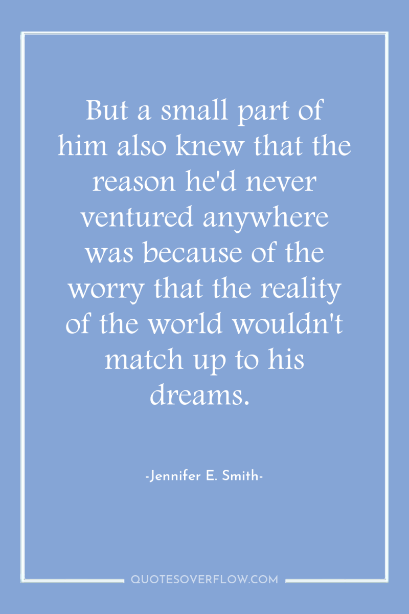 But a small part of him also knew that the...