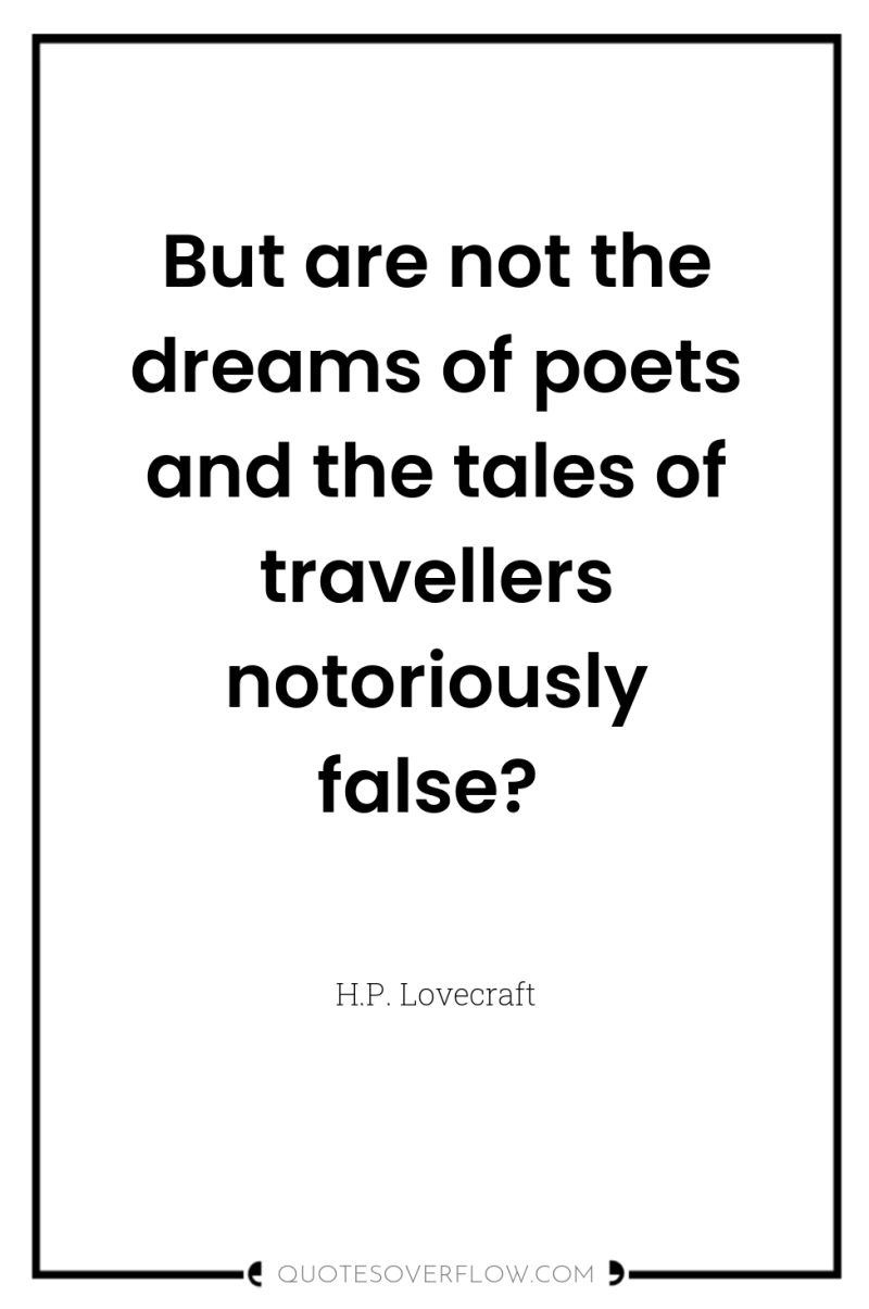 But are not the dreams of poets and the tales...