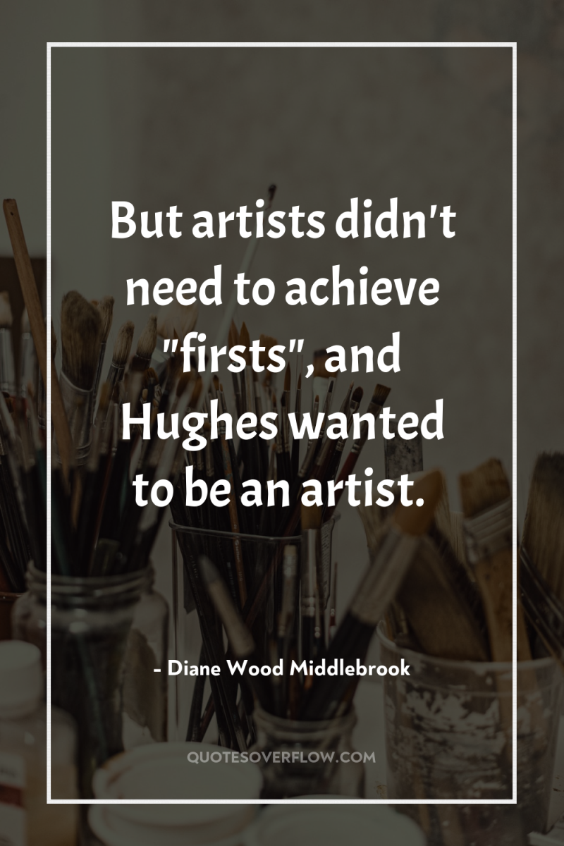 But artists didn't need to achieve 