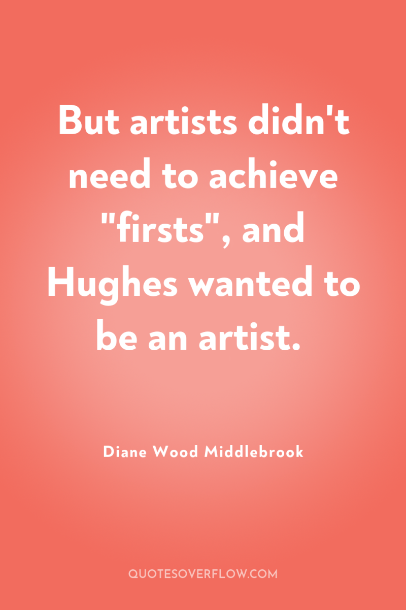 But artists didn't need to achieve 