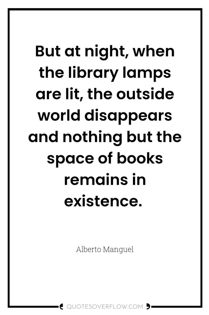 But at night, when the library lamps are lit, the...