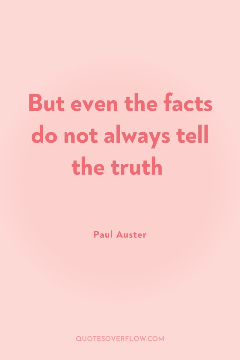 But even the facts do not always tell the truth 