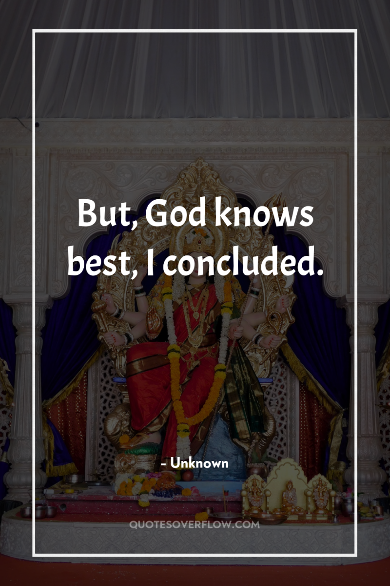 But, God knows best, I concluded. 