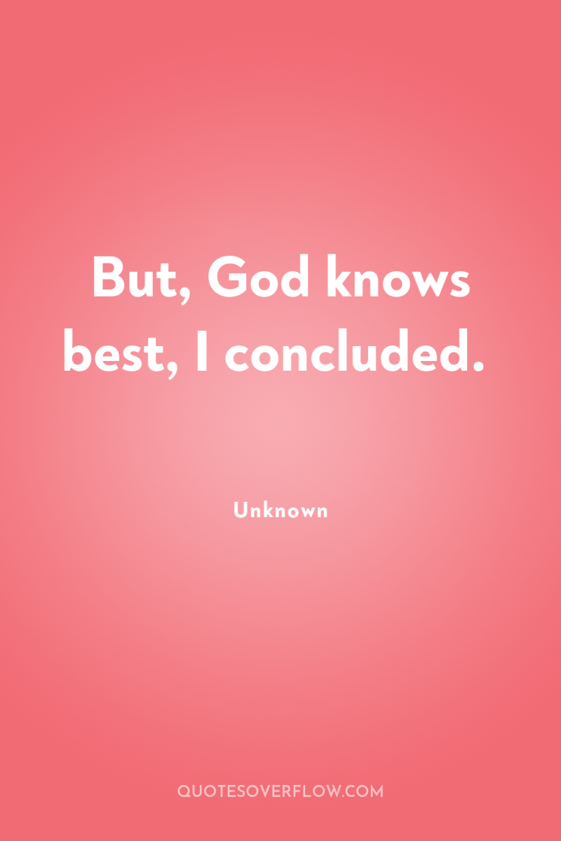 But, God knows best, I concluded. 
