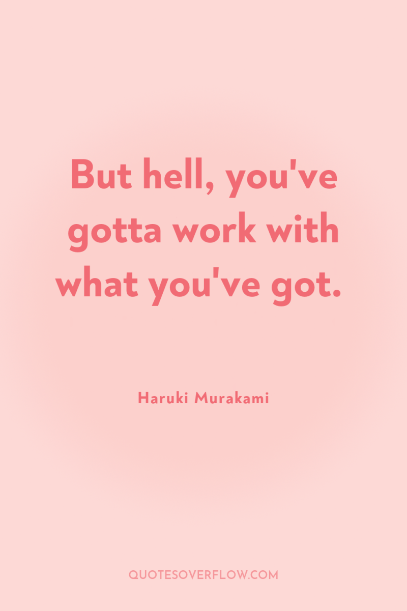 But hell, you've gotta work with what you've got. 