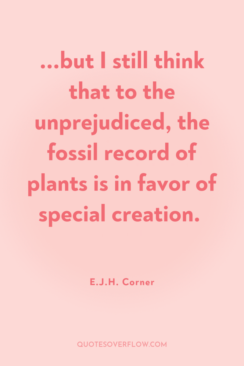 ...but I still think that to the unprejudiced, the fossil...
