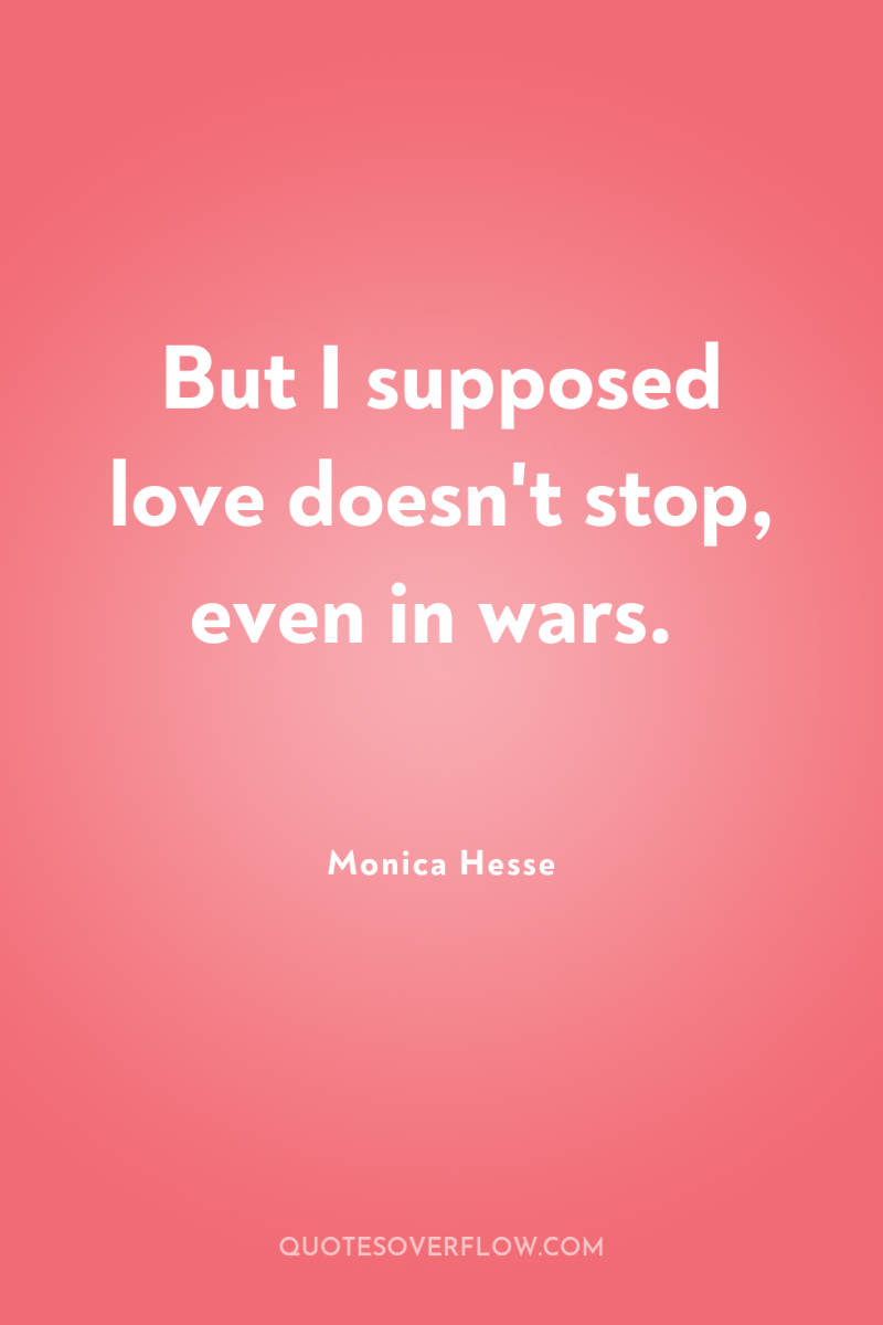 But I supposed love doesn't stop, even in wars. 