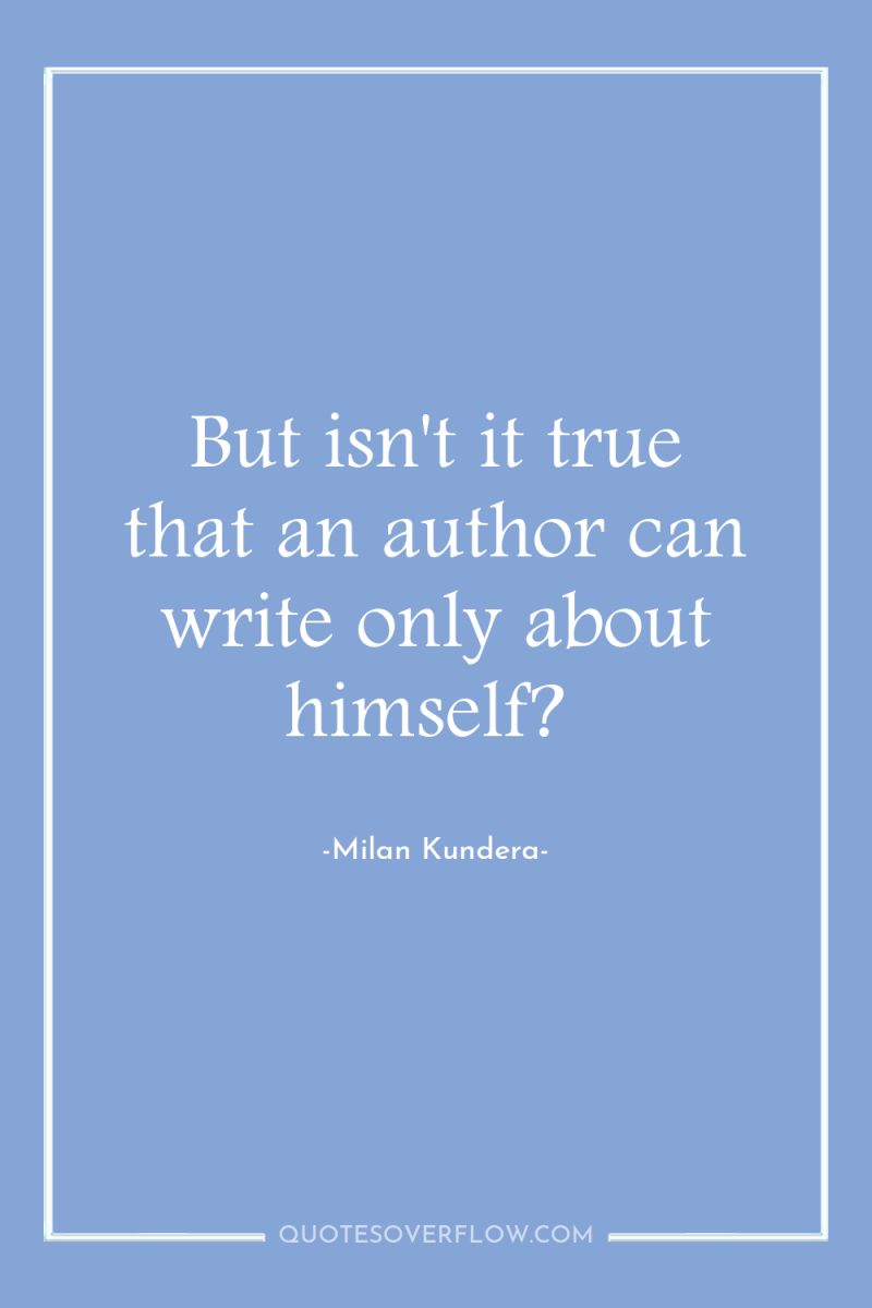But isn't it true that an author can write only...