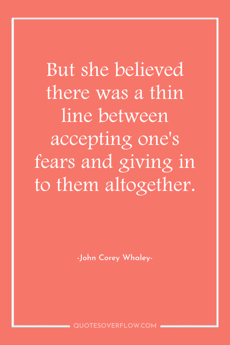 But she believed there was a thin line between accepting...