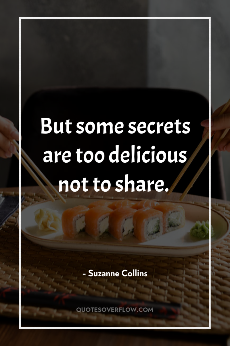 But some secrets are too delicious not to share. 