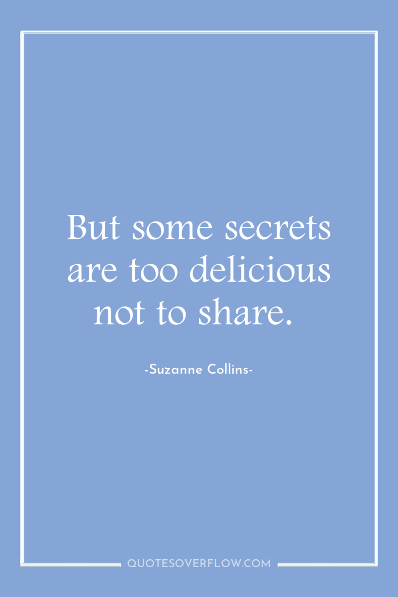 But some secrets are too delicious not to share. 