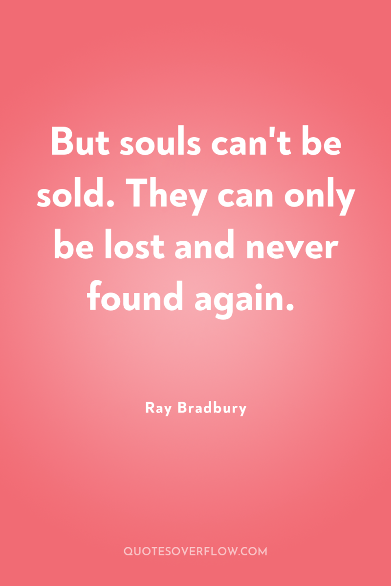 But souls can't be sold. They can only be lost...