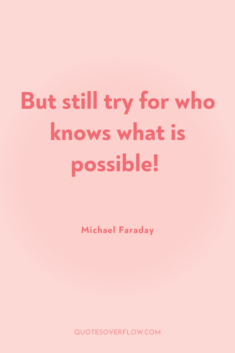 But still try for who knows what is possible! 
