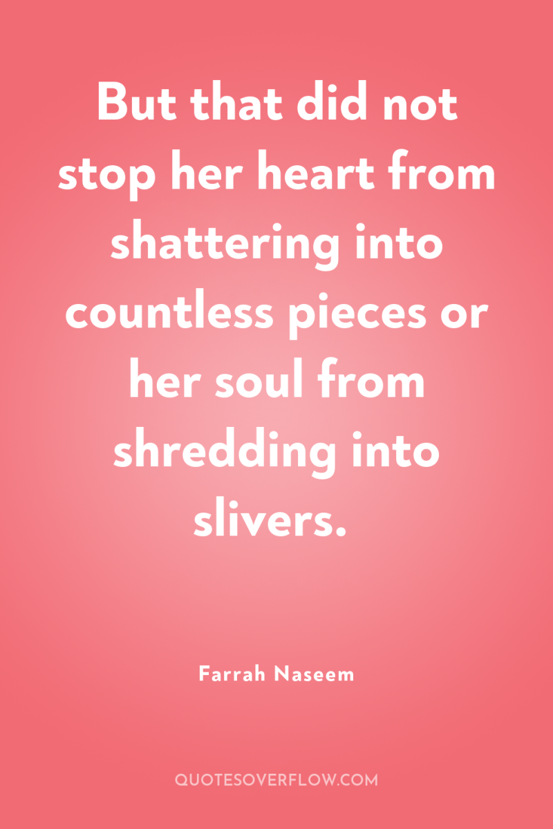 But that did not stop her heart from shattering into...