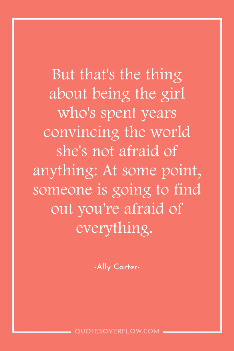 But that's the thing about being the girl who's spent...