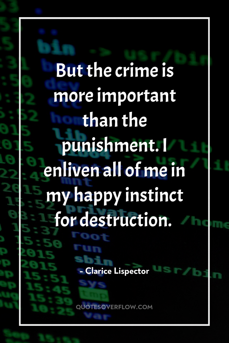 But the crime is more important than the punishment. I...