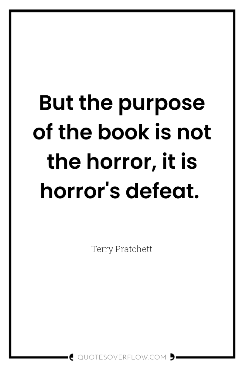 But the purpose of the book is not the horror,...