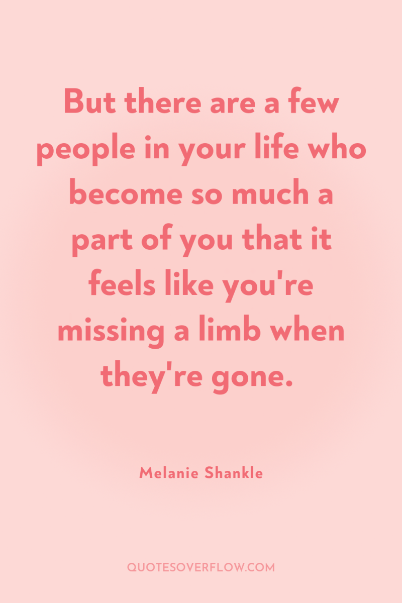 But there are a few people in your life who...