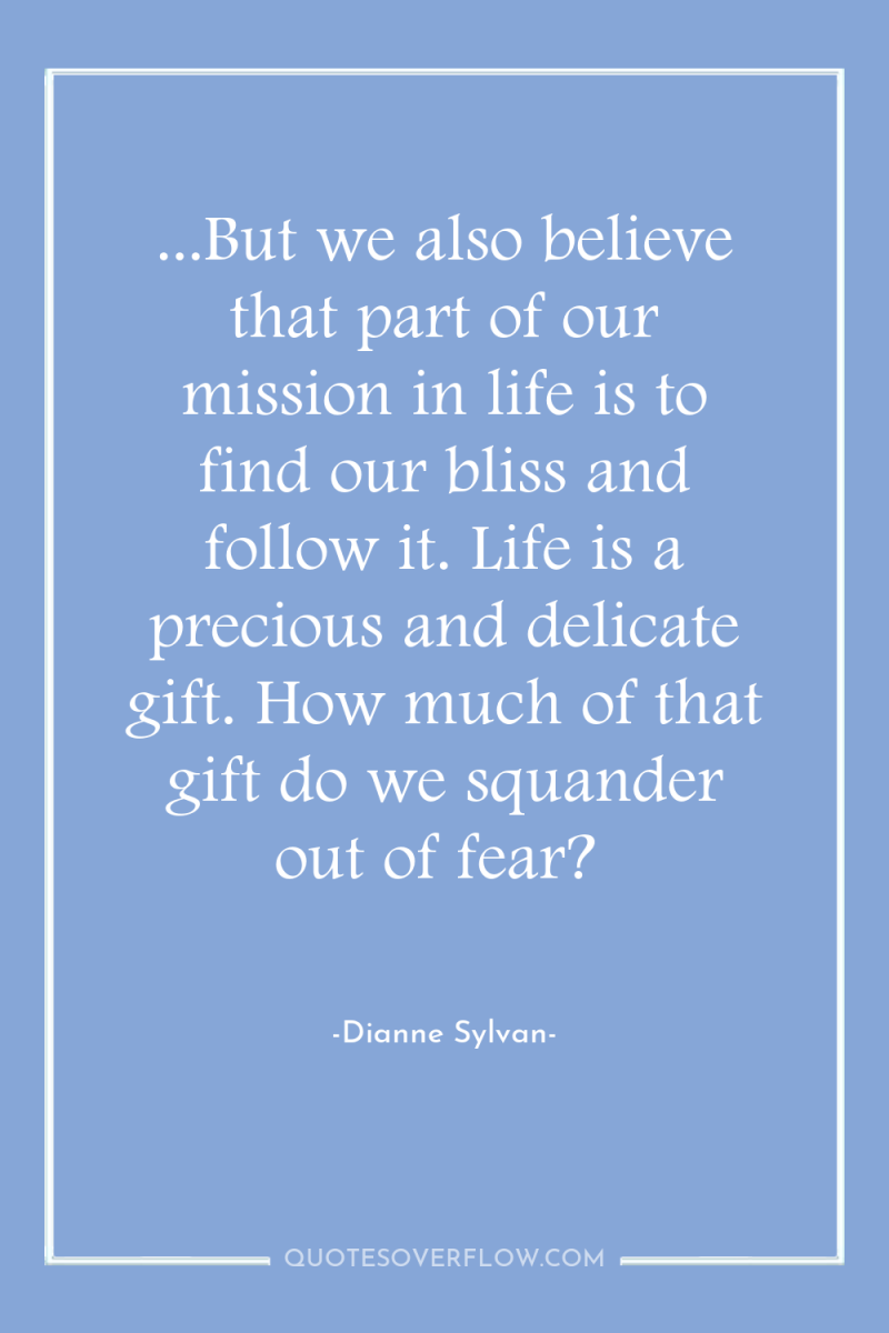...But we also believe that part of our mission in...