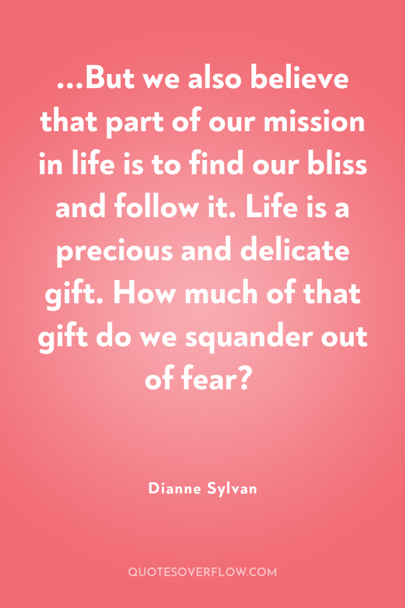 ...But we also believe that part of our mission in...