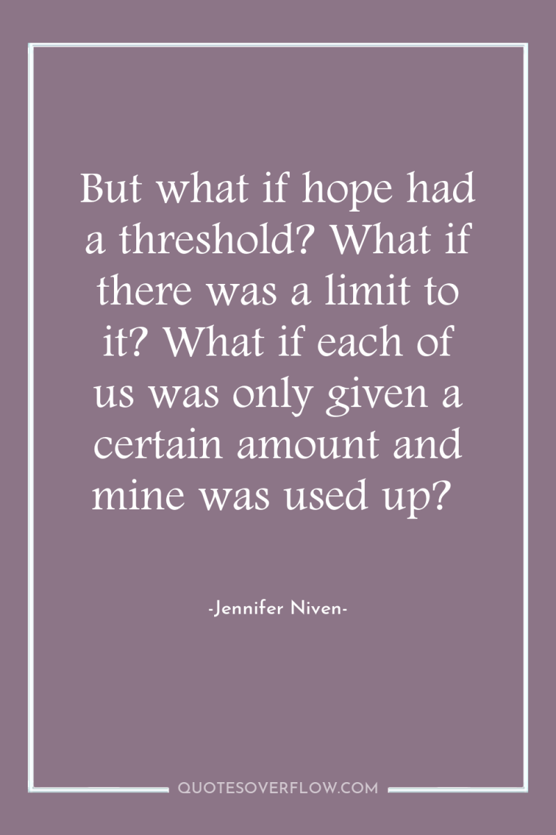 But what if hope had a threshold? What if there...