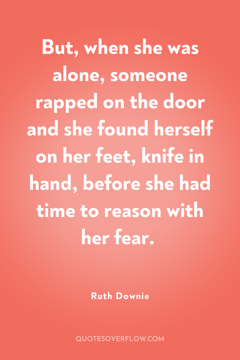 But, when she was alone, someone rapped on the door...
