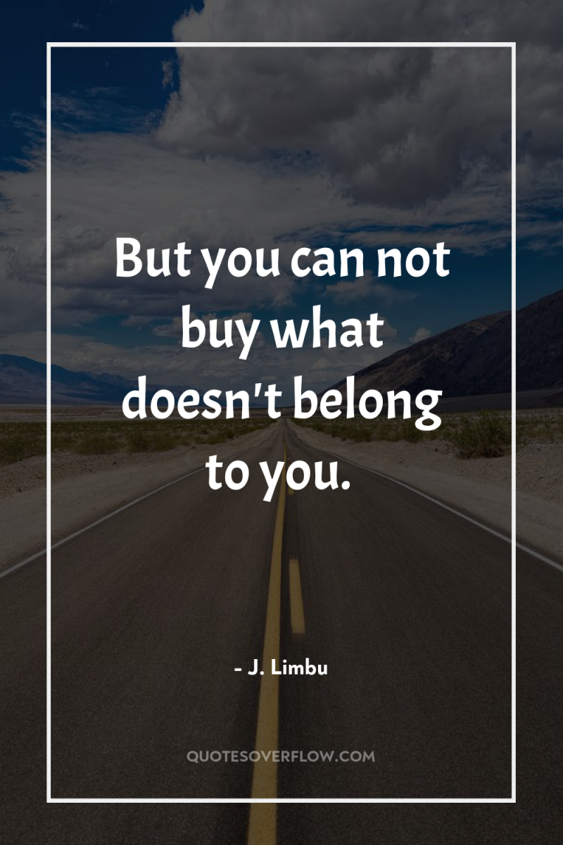 But you can not buy what doesn't belong to you. 
