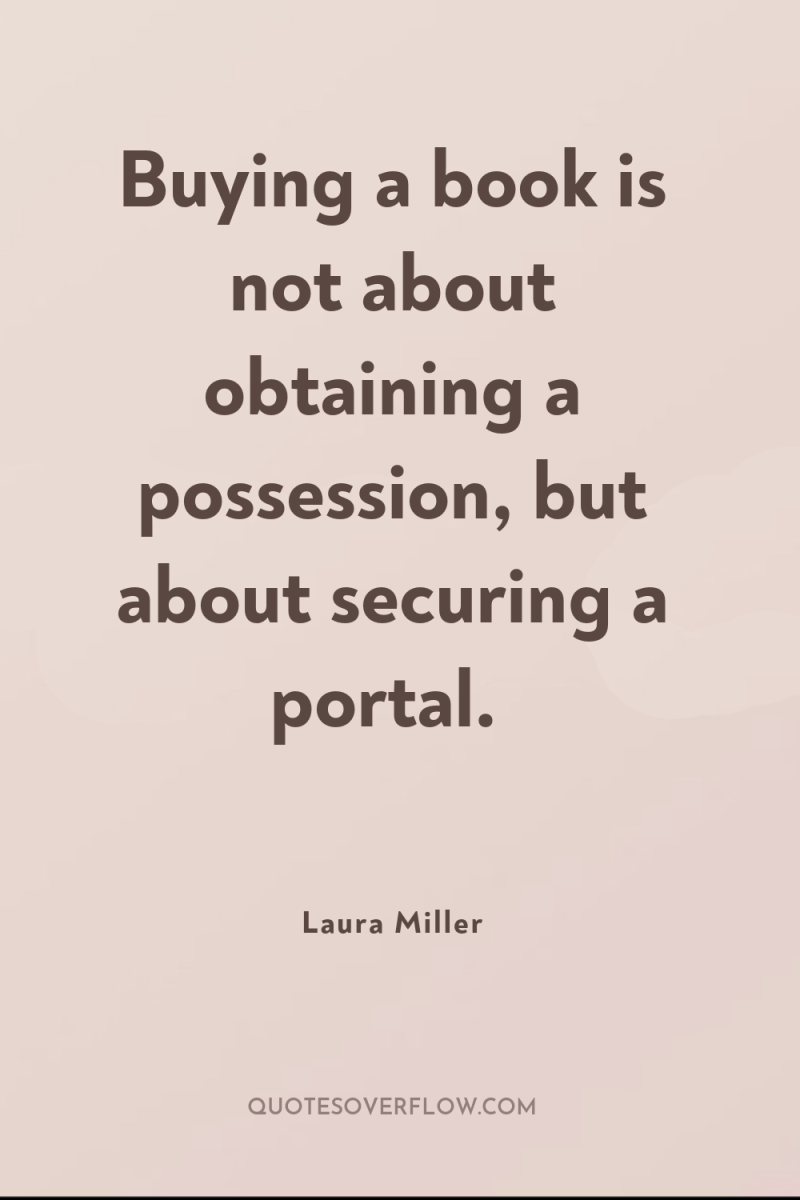 Buying a book is not about obtaining a possession, but...